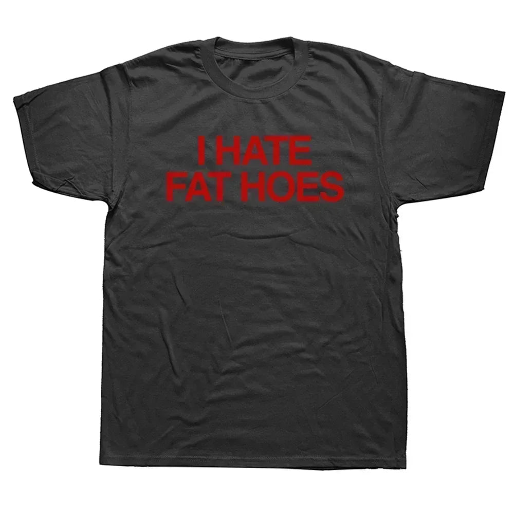 I Hate Fat Hoes T-Shirt