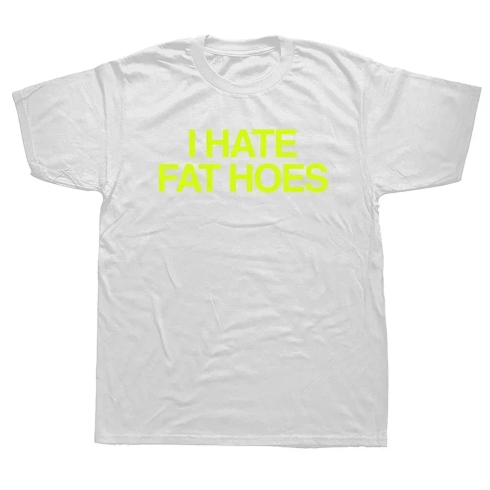 I Hate Fat Hoes T-Shirt