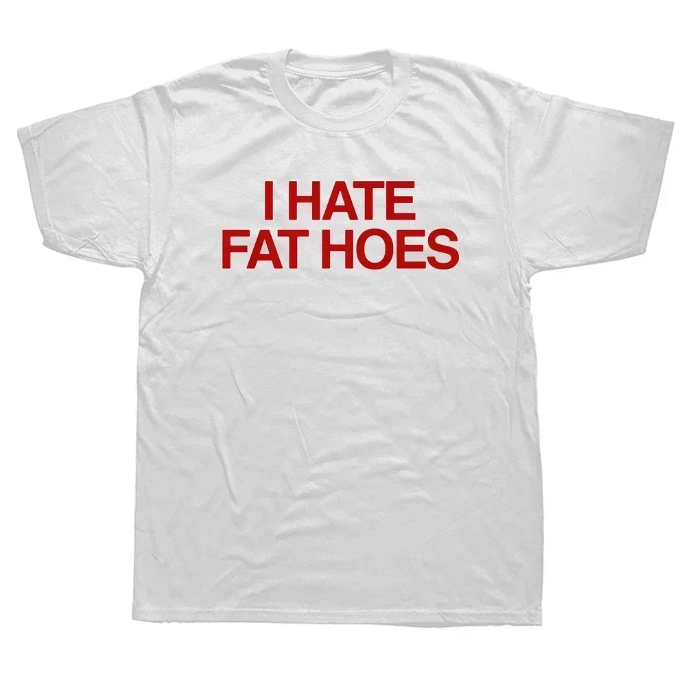 I Hate Fat Hoes T-Shirt