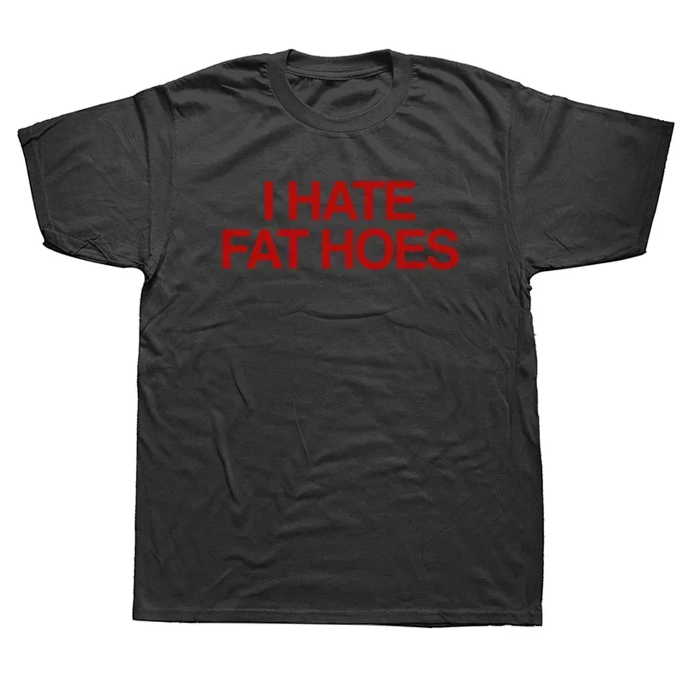 I Hate Fat Hoes T-Shirt