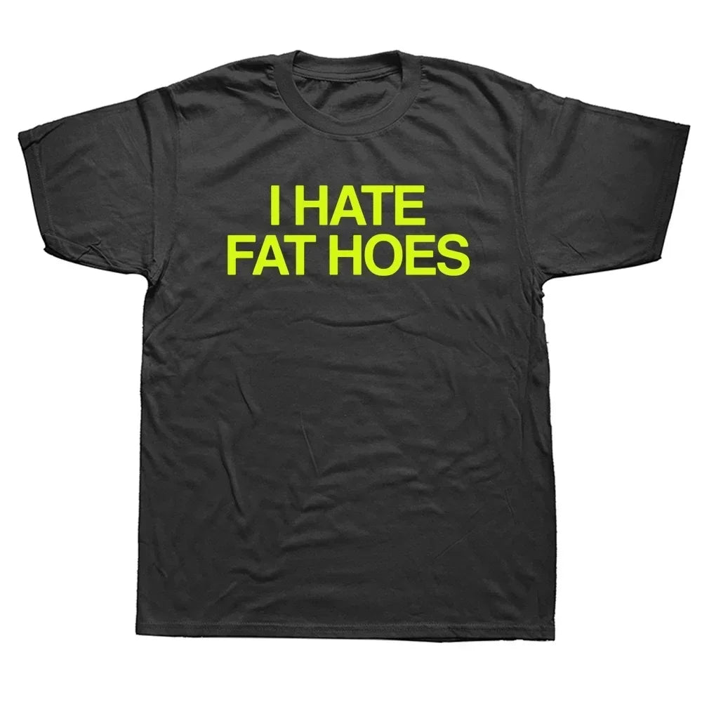 I Hate Fat Hoes T-Shirt