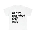 Ni hao fine shyt T-shirt