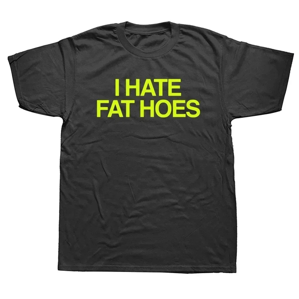 I Hate Fat Hoes T-Shirt