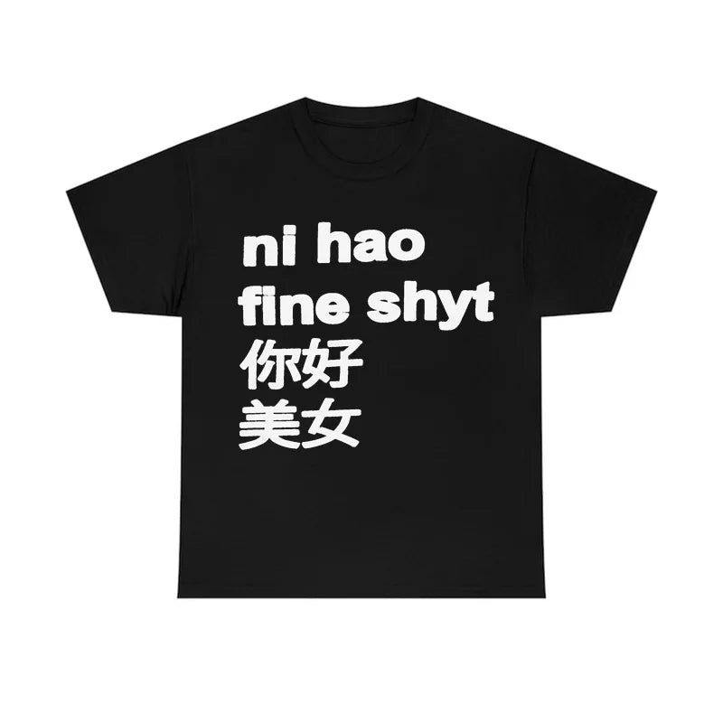Ni hao fine shyt T-shirt