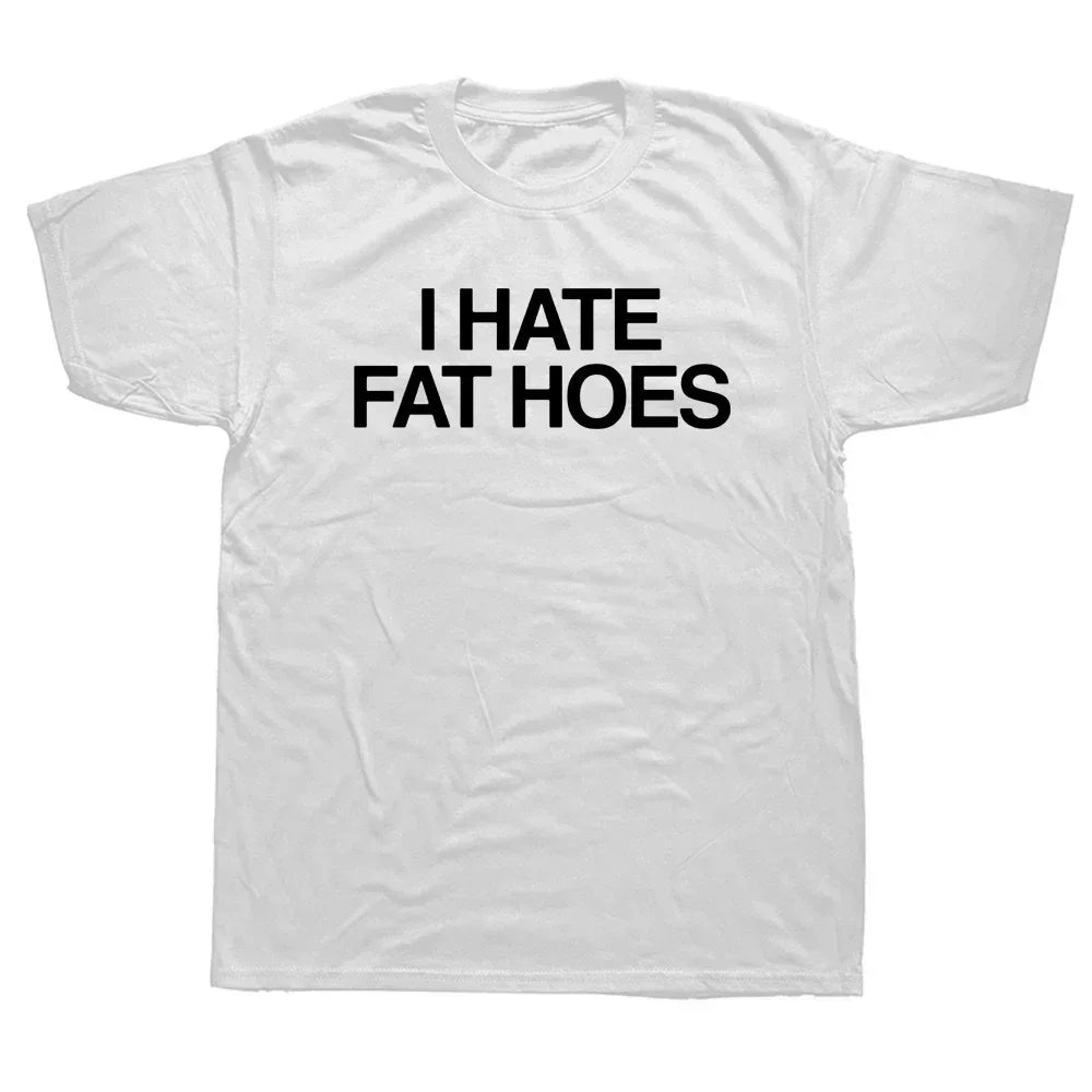 I Hate Fat Hoes T-Shirt